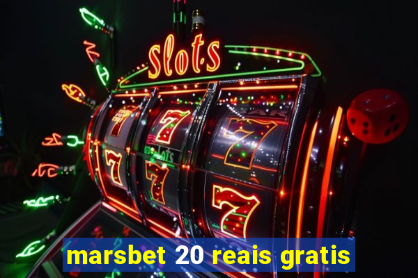 marsbet 20 reais gratis